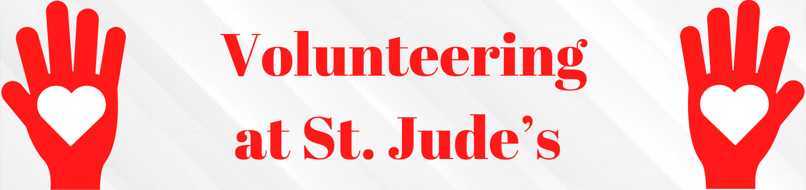 The words Volunteering at St. Jude's written in red, with a clipart image of a red hand with white heart in the centre of the palm on each side of the word.